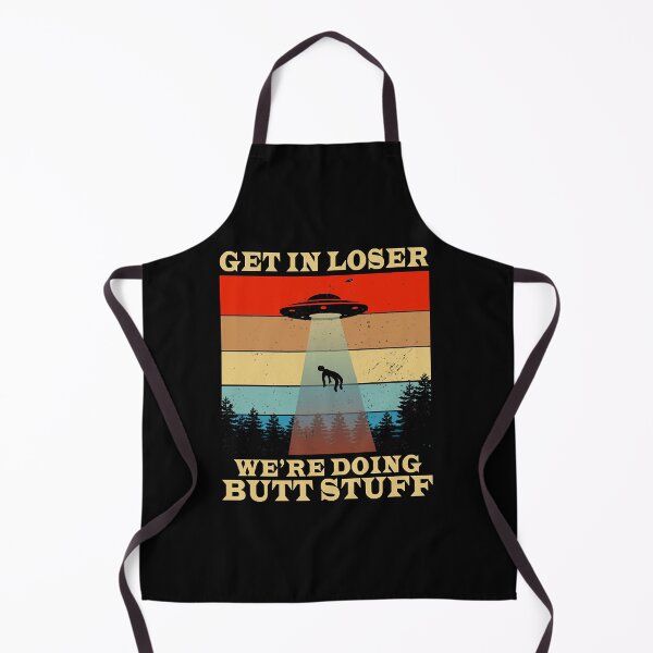 Item preview, Get In Loser We're Doing Butt Stuff designed and sold by aysConrado4.