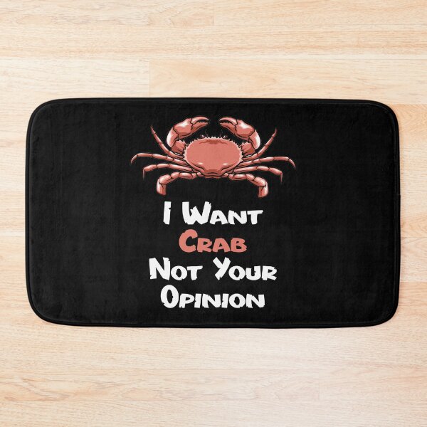 Item preview, I Want Crab Not Your Opinion designed and sold by TheButtonCrew.