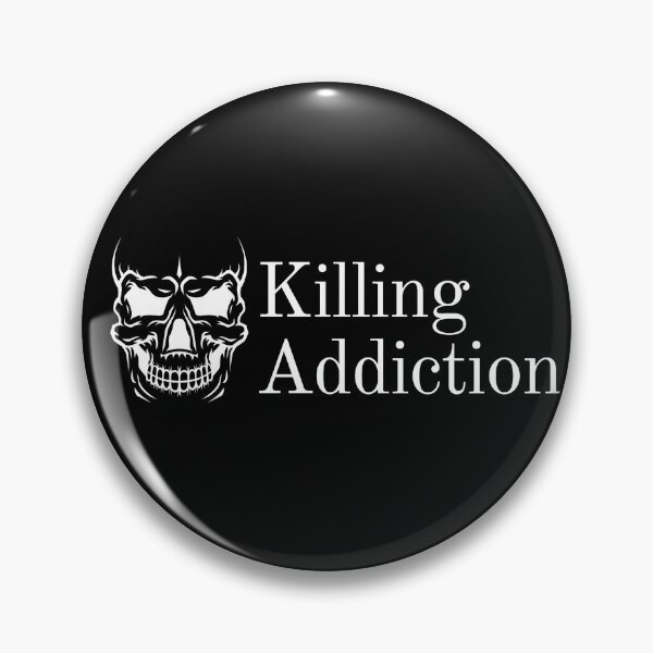Item preview, killing addiction designed and sold by November17th.