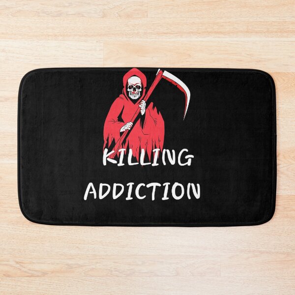 Item preview, killing addiction designed and sold by November17th.