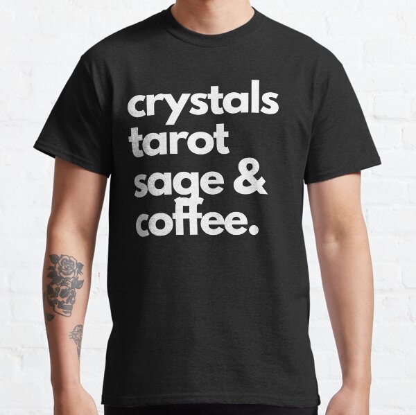 crystals tarot, sage & coffee Classic T-Shirt