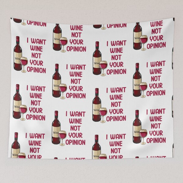 Item preview, I Want Wine Not Your Opinion designed and sold by TheButtonCrew.