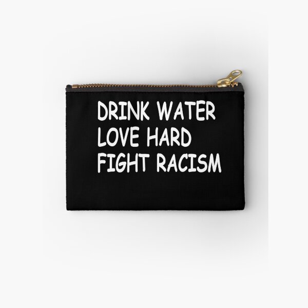 Item preview, Drink Water Love Hard Fight Racism T-Shirt designed and sold by Dibes94.
