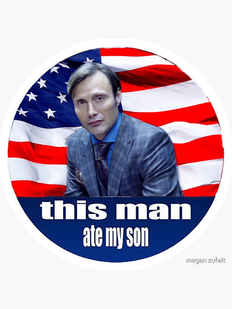 hannibal-lecter-this-man-ate-my-son-sticker-for-sale-by-zeganmufelt