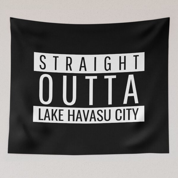 Item preview, Straight Outta Lake Havasu City Arizona designed and sold by Teelogic.