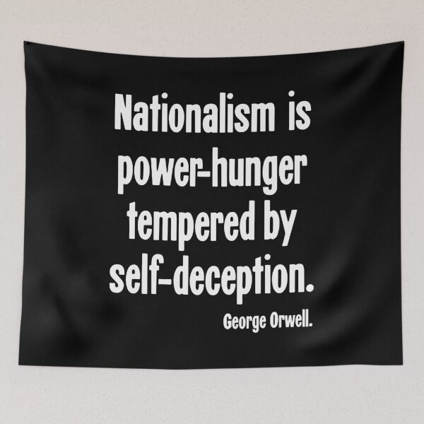 Item preview, Nationalism Is Power-Hunger Tempered By Self-Deception - George Orwell designed and sold by Good-Looking Corpse.