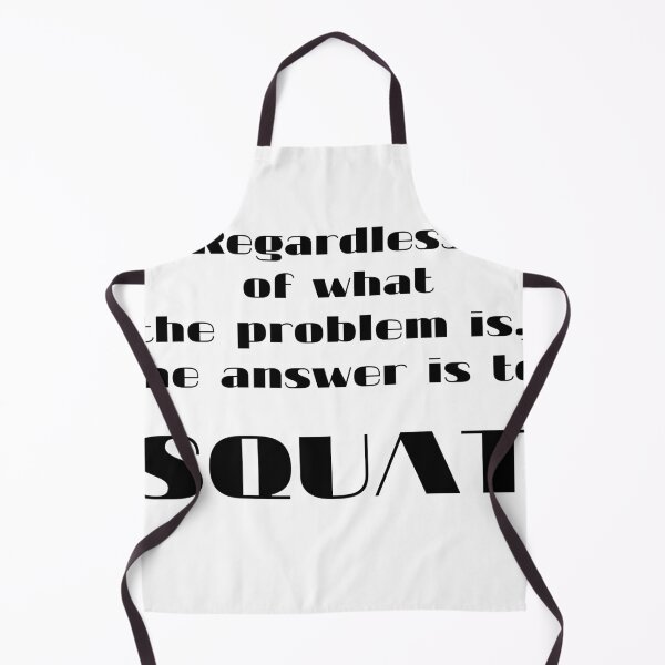 Item preview, Regardless of what the problem is, the answer is to squat designed and sold by November17th.