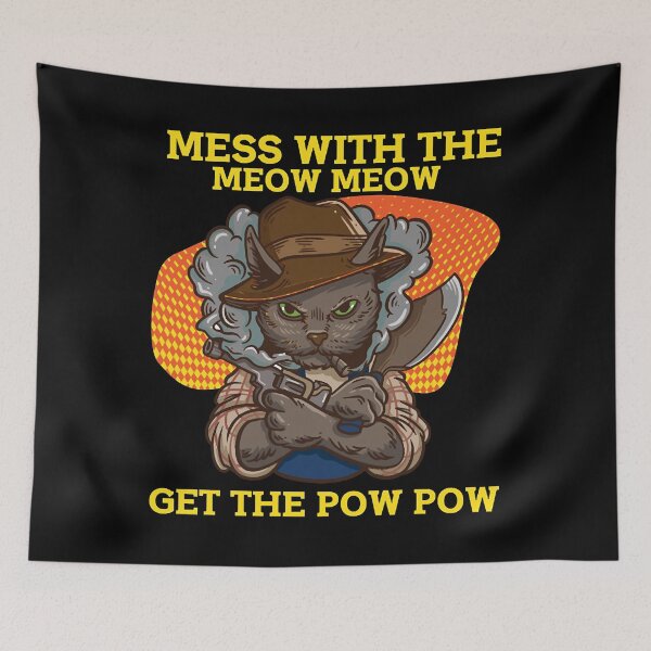 Item preview, Mess With The Meow Meow Get The Pow Pow  designed and sold by aysConrado4.