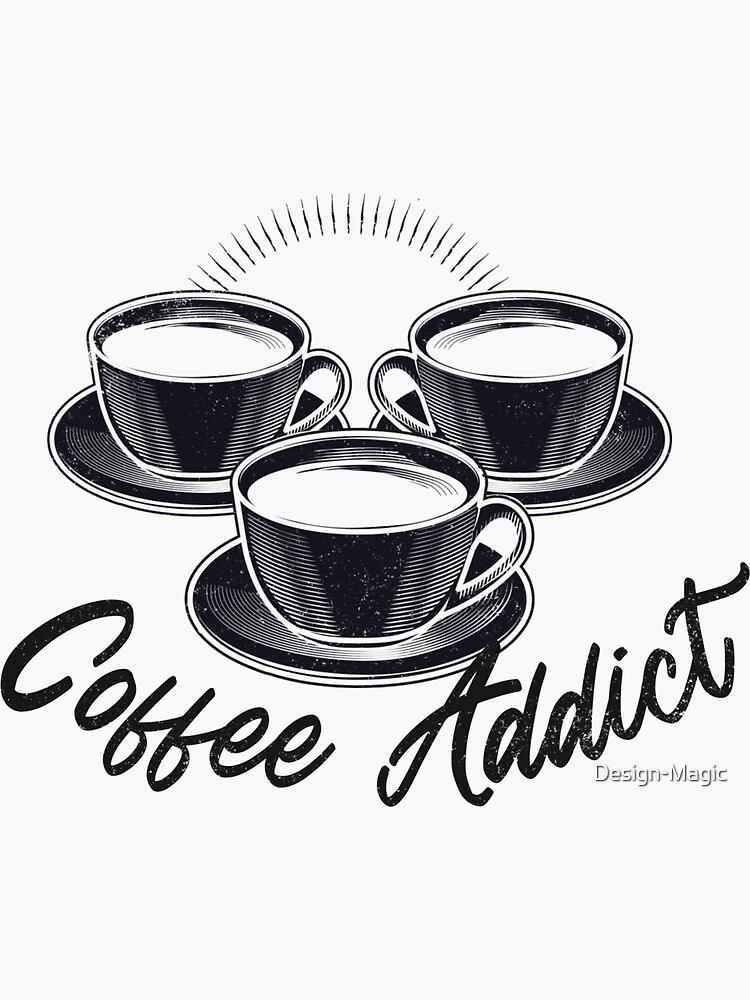 "Coffee Addict design" Sticker for Sale by DesignMagic Redbubble