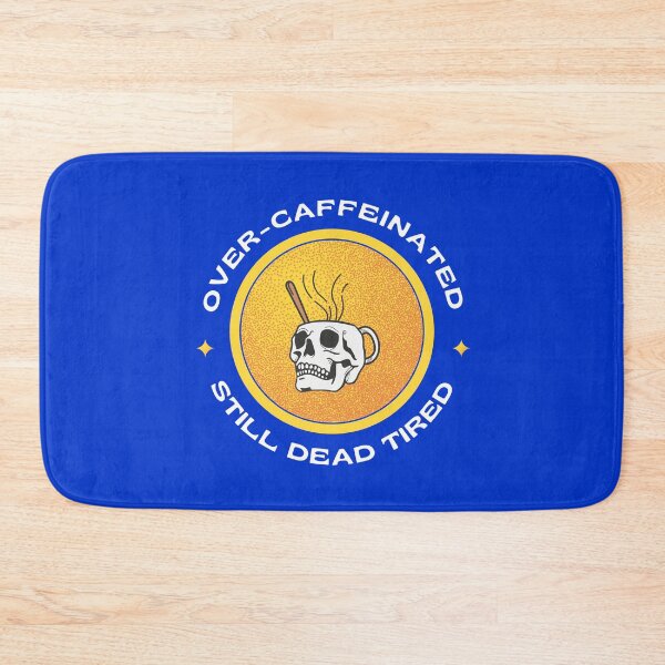 Item preview, Over-Caffeinated, Still Dead Tired designed and sold by bcairo.