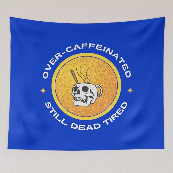 Item preview, Over-Caffeinated, Still Dead Tired designed and sold by bcairo.