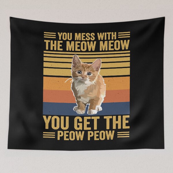 Item preview, You Mess With The Meow Meow You Get The Peow Peow  designed and sold by aysConrado4.