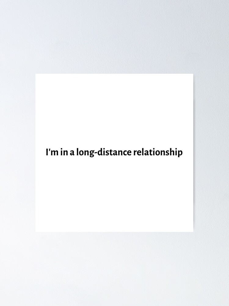 Poster Je Suis Dans Une Citation De Relation Longue Distance Par Dwithe Redbubble