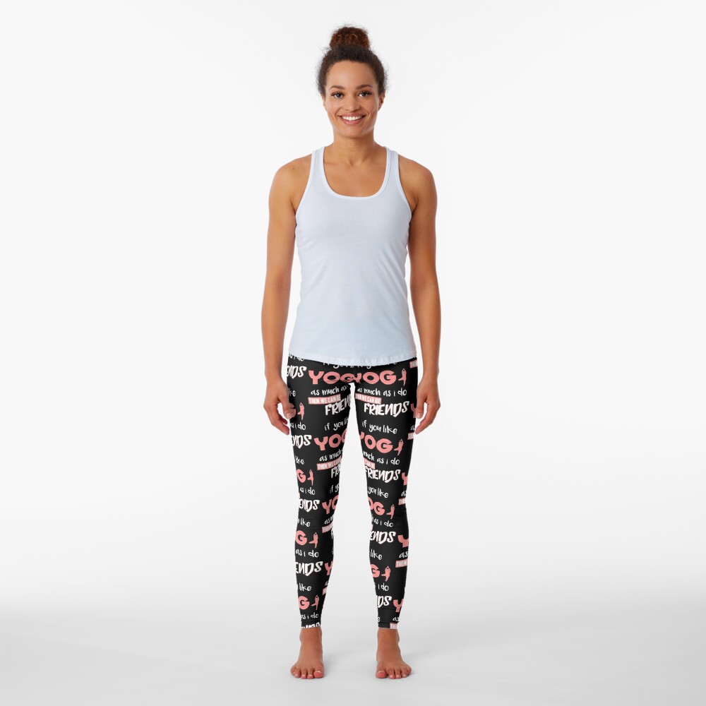 Discover If You Like Yoga As Much As I Do Then We Can Be Friends design Leggings