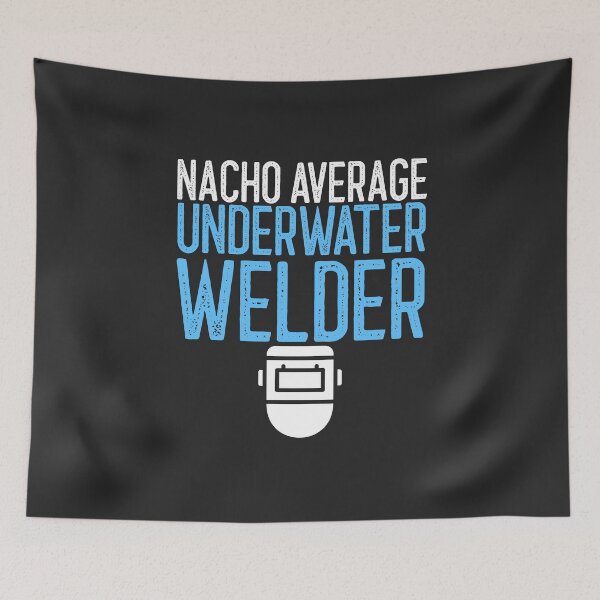Item preview, Nacho Average Underwater Welder Welding Gift designed and sold by EricJP.