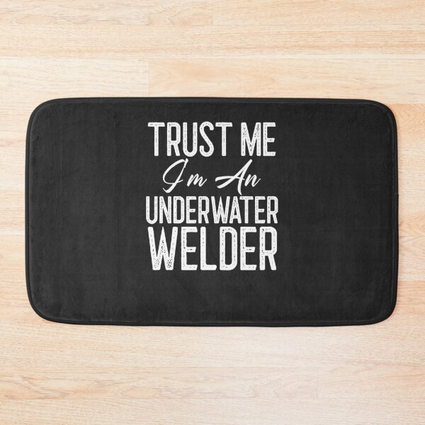 Item preview, Trust Me I'm An Underwater Welder Welding Gift designed and sold by EricJP.