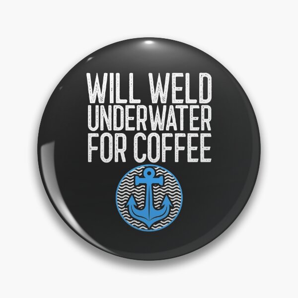 Item preview, Will Weld Underwater For Coffee Welding Gift designed and sold by EricJP.
