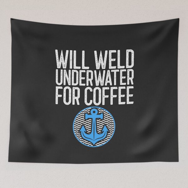 Item preview, Will Weld Underwater For Coffee Welding Gift designed and sold by EricJP.