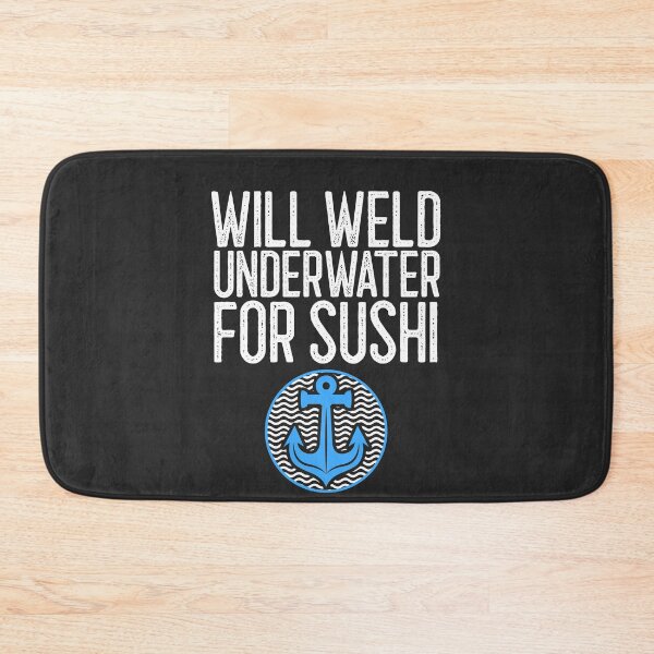Item preview, Will Weld Underwater For Sushi Welding Gift designed and sold by EricJP.