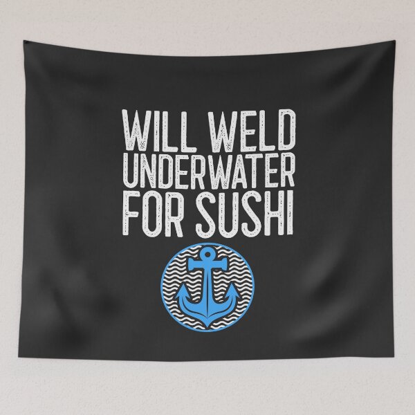 Item preview, Will Weld Underwater For Sushi Welding Gift designed and sold by EricJP.