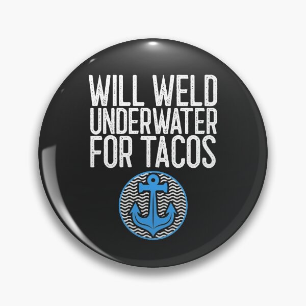 Item preview, Will Weld Underwater For Tacos Welding Gift designed and sold by EricJP.