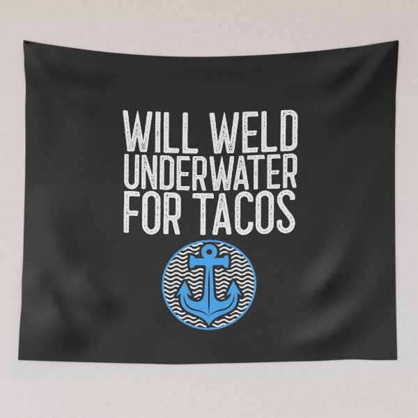 Item preview, Will Weld Underwater For Tacos Welding Gift designed and sold by EricJP.