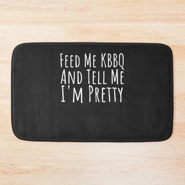 Item preview, Feed Me Korean BBQ And Tell Me I'm Pretty BBQ Gift designed and sold by EricJP.