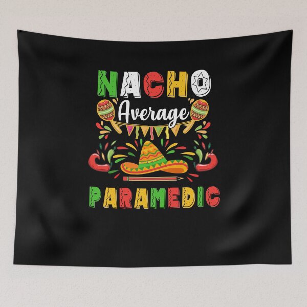 Item preview, Nacho Average Paramedic Cinco De Mayo Mexican Party designed and sold by cadieuxart.