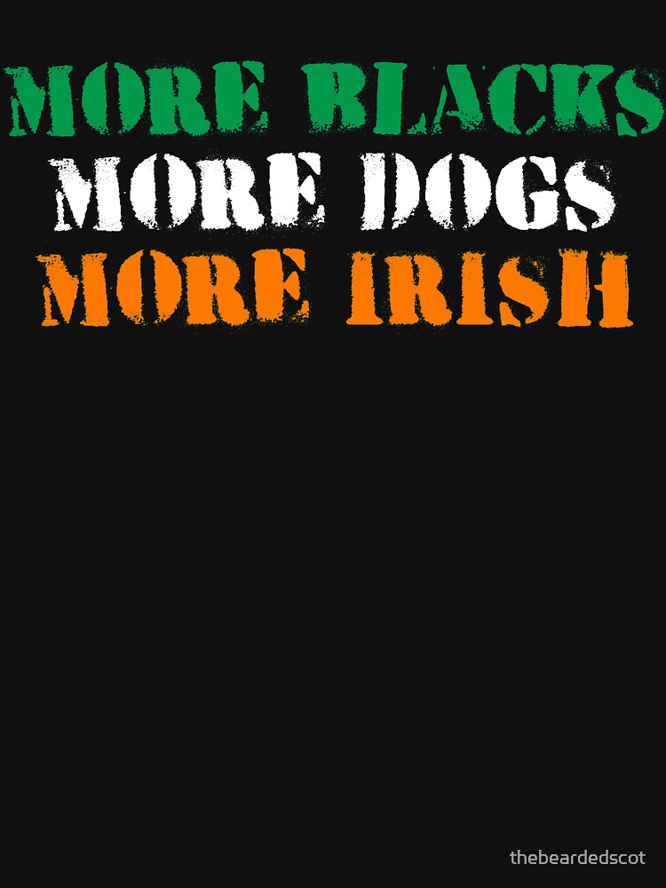 Discover more blacks more dogs more irish tshirt Classic T-Shirt