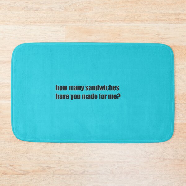 Item preview, how many sandwiches have you made for me? Summer House designed and sold by luvmhykdesigns.