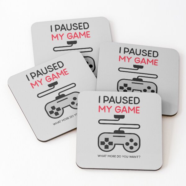 Item preview, I Paused My Game What More Do You Want designed and sold by AbsurdlyEpic.