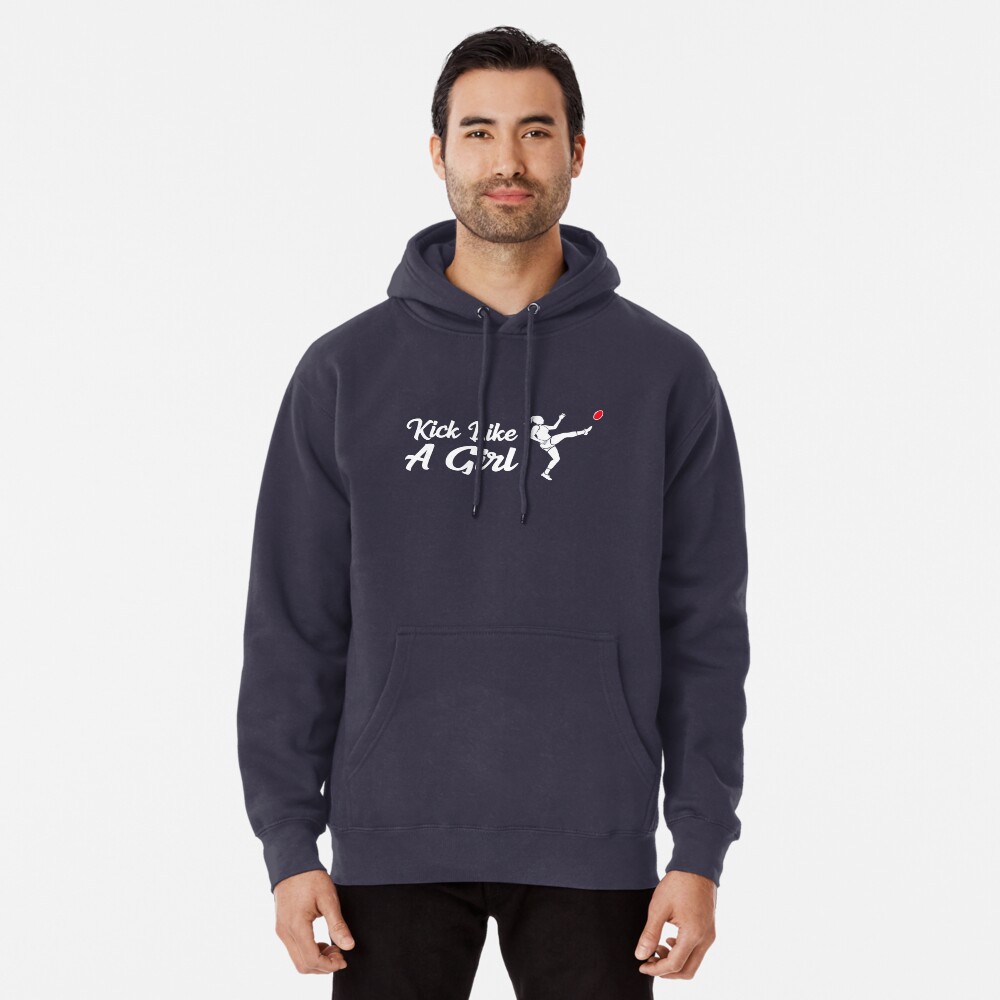 Kick like hotsell a girl hoodie