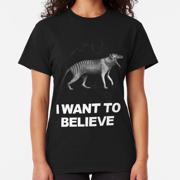Thylacine - I Want To Believe Classic T-Shirt