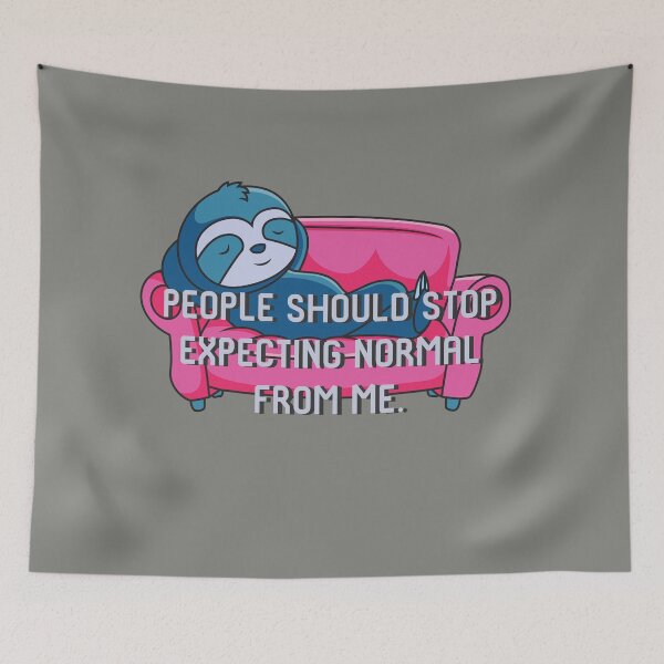 Item preview, People should stop expecting normal from me. designed and sold by Tanuja  Sharma.