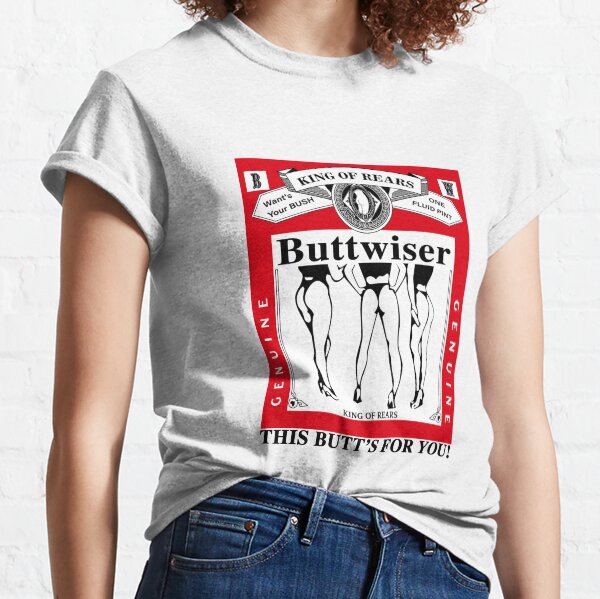King Of Rears Buttwiser Lana Del Rey This Butt's For You Classic T-Shirt