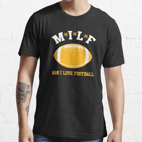 Pittsburgh Steelers Milf Man I Love Football Funny T-Shirt - T