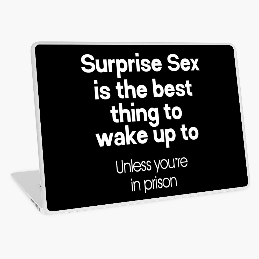 Surprise Sex Is The Best Thing To Wake Up To - Dirty Humor funny naughty  quote vintage gift for men women