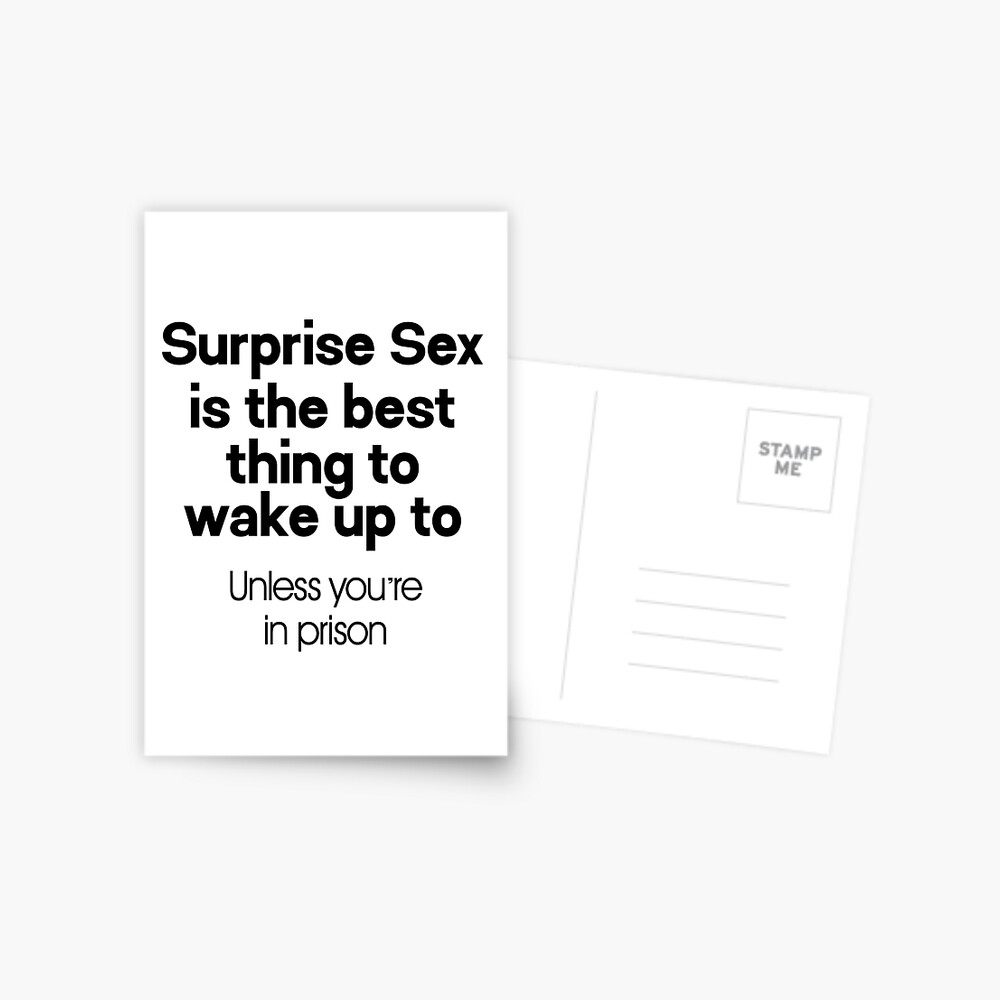 Surprise Sex Is The Best Thing To Wake Up To - Dirty Humor funny naughty sex  addict quote for men women