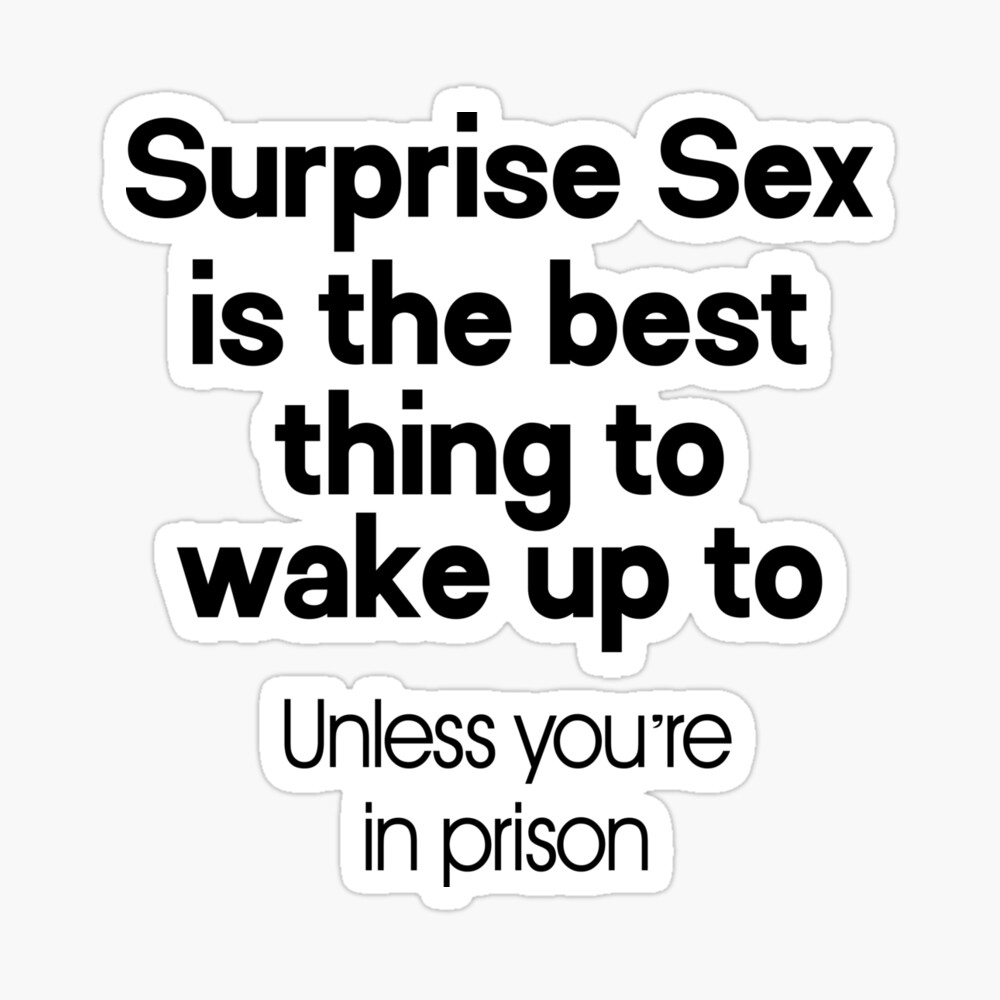 Surprise Sex Is The Best Thing To Wake Up To - Dirty Humor funny naughty  sex addict quote for men women | Journal