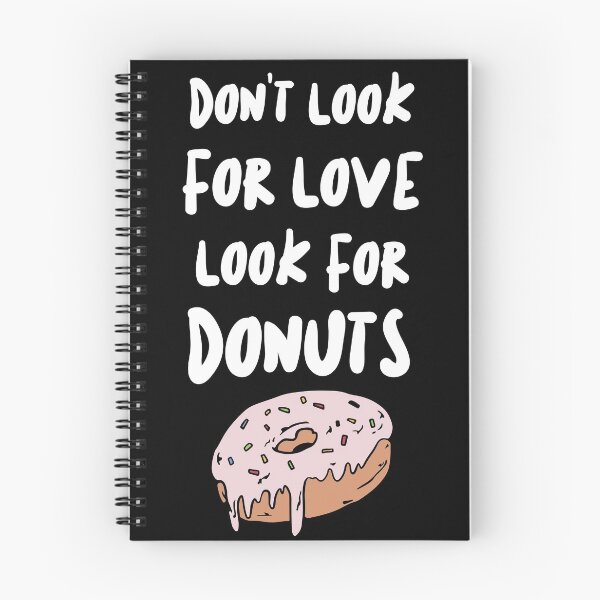 Item preview, Don't Look For Love Look For Donuts designed and sold by kindtoearth.