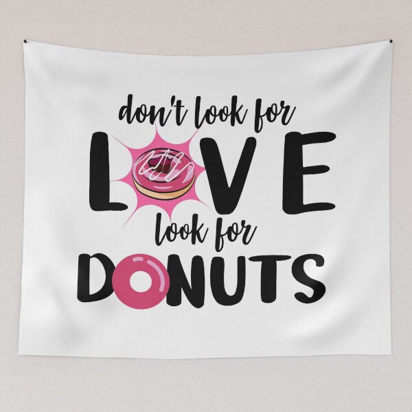 Item preview, dont look for love look for donuts, donut lover designed and sold by Ashi17.