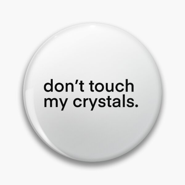 Item preview, Dont touch my crystals designed and sold by QuinnRamsay.
