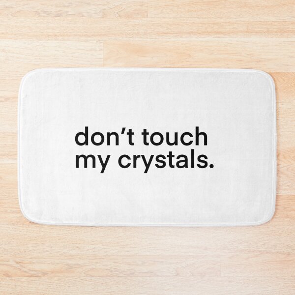 Item preview, Dont touch my crystals designed and sold by QuinnRamsay.