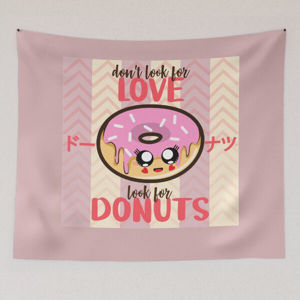 Item preview, dont look for love look for donuts, donut lover designed and sold by Ashi17.
