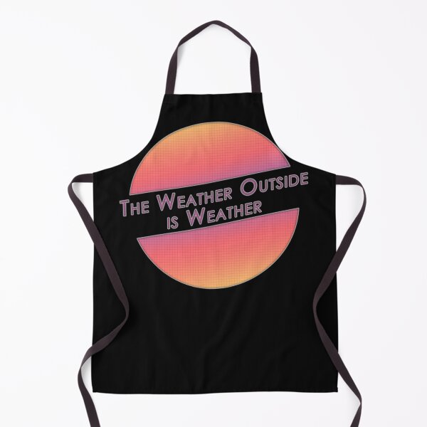 Item preview, The Weather Outside is Weather Essential designed and sold by BobbyS20.