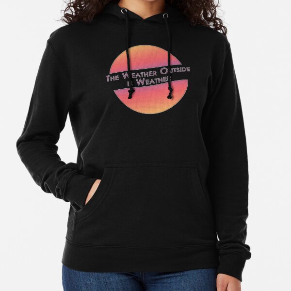 Item preview, The Weather Outside is Weather Essential designed and sold by BobbyS20.
