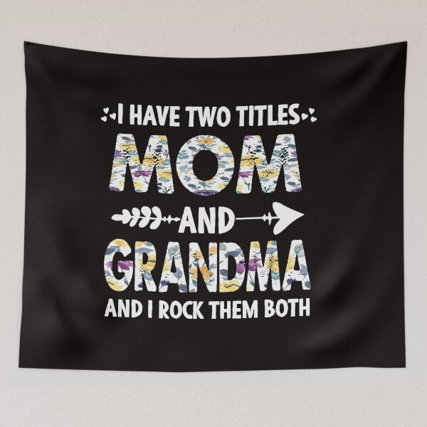 Item preview, I Have Two Titles Mom And Grandma And I Rock Them Both, cute floral mom and nana gift  designed and sold by Majesticoo.