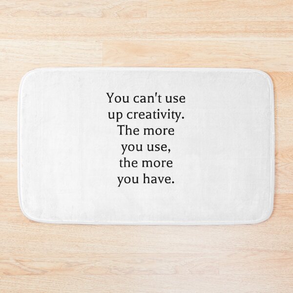 Item preview, You can't use up creativity. The more you use, the more you have. designed and sold by Optimus108.