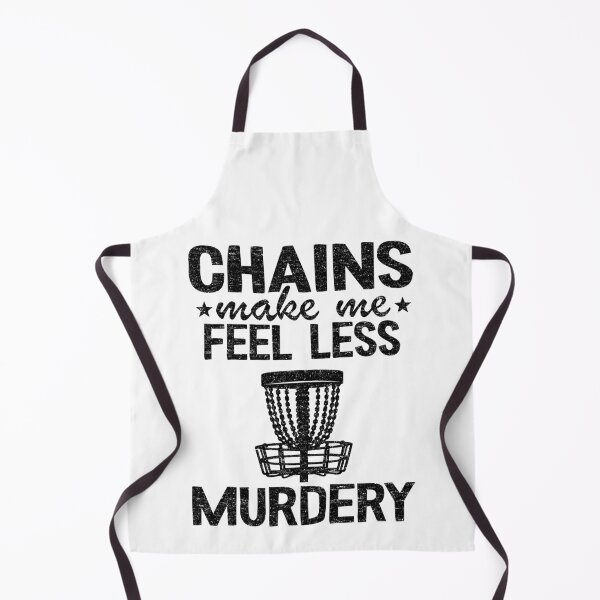Item preview, Chains Make Me Feel Less Murdery Funny Disc Golf designed and sold by Stronzi.