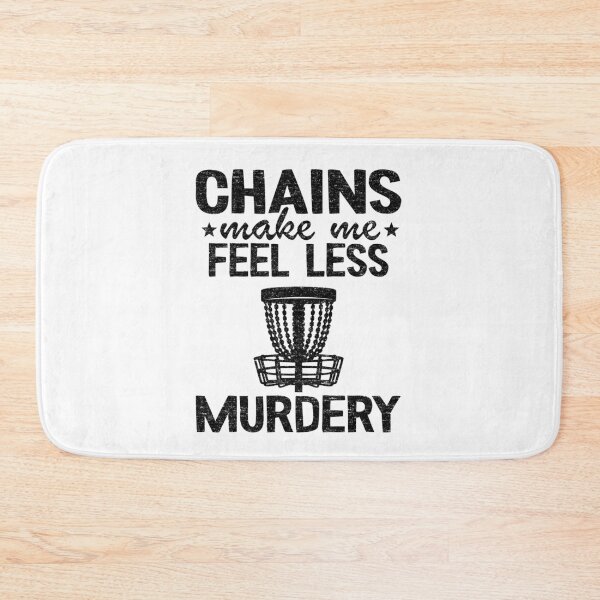 Item preview, Chains Make Me Feel Less Murdery Funny Disc Golf designed and sold by Stronzi.